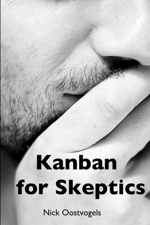Kanban for skeptics - Clear answers to Kanban in software development